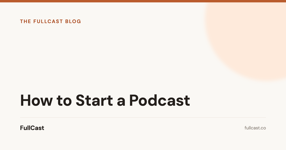 The Ultimate Guide On How To Start A Podcast
