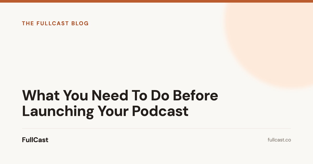 What You Need To Do Before Launching Your Podcast